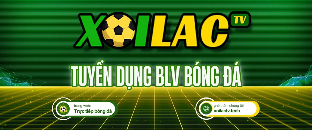 Tuyển dụng BLV cho Xoilac TV trực tiếp bóng đá hôm nay không quảng cáo