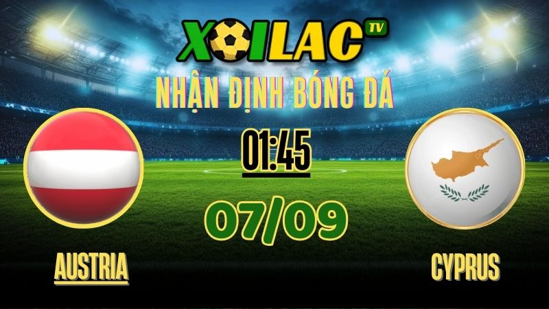 Nhận định Austria vs Cyprus – 01:45 Ngày 07/09/2025 | Vòng Loại FIFA World Cup 2026