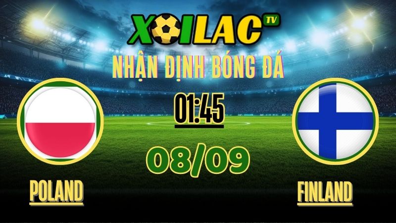 Nhận định Poland vs Finland – FIFA World Cup Qualifiers 2026
