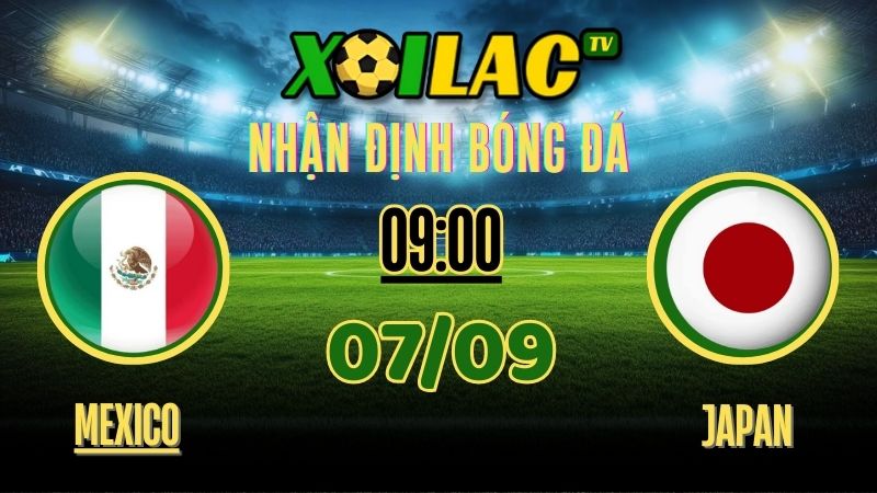 Nhận định Mexico vs Japan – 9:00 Ngày 07/09/2025 | Giao Hữu Quốc Tế