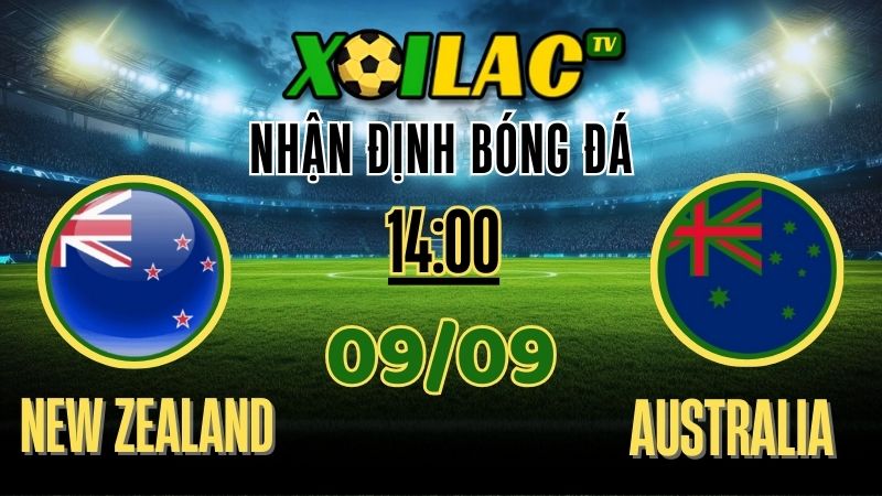 Nhận định New Zealand vs Australia – 14:00 Ngày 09/09/2025 | Soi kèo & dự đoán Giao Hữu Quốc Tế
